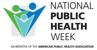National Public Health Week - An initiative of the American Public Health Association