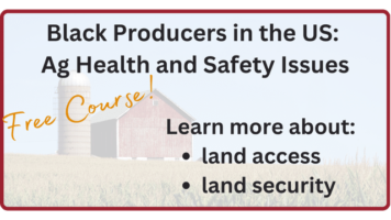 Black Producers in the US: Ag Health and Safety Learn more about land access and land security in this free course