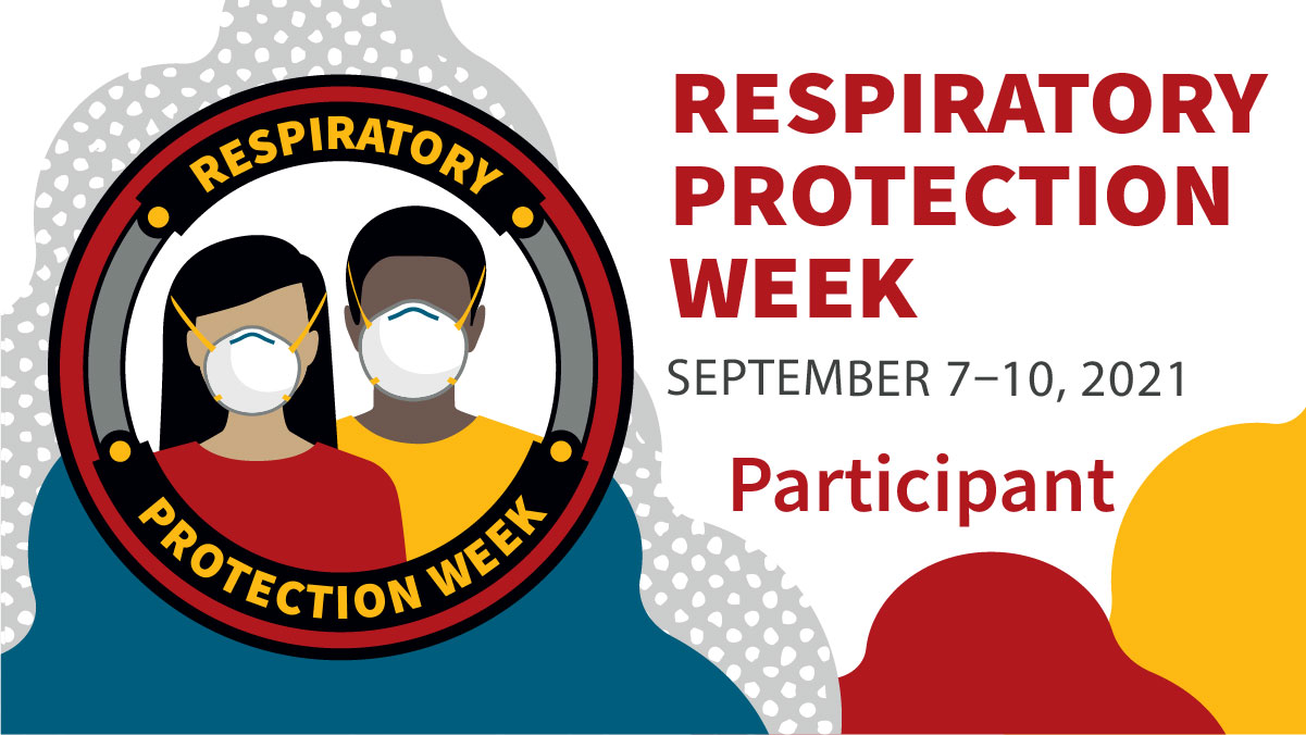 Respiratory protection week is september 7th through 10th in 2021