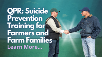 QPR: Suicide prevention training for farmers and farm families: Learn more.