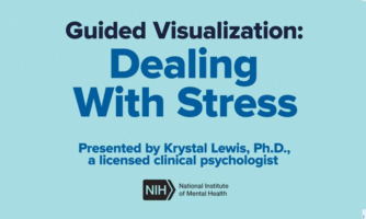 Guided visualization: Dealing with stress. Presented by Krystal Lewis, Ph.D., a licensed clinical psychologist.